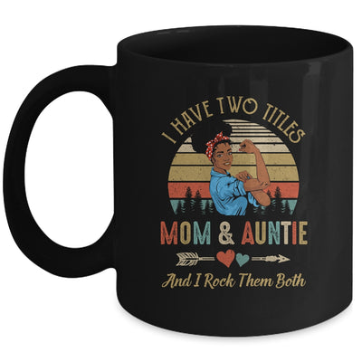 I Have Two Titles Mom And Auntie Mother's Day Black Woman Mug Coffee Mug | Teecentury.com