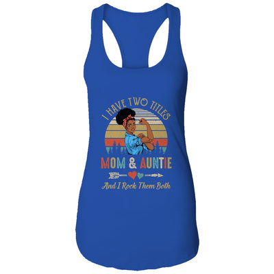 I Have Two Titles Mom And Auntie Mother's Day Black Woman T-Shirt & Tank Top | Teecentury.com
