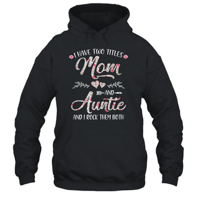I Have Two Titles Mom And Auntie Mother's Day Flower T-Shirt & Tank Top | Teecentury.com