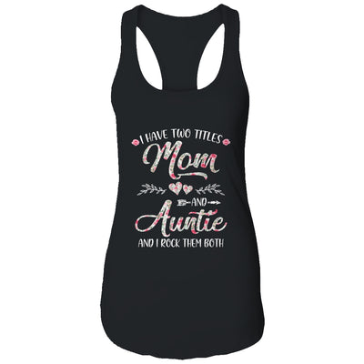 I Have Two Titles Mom And Auntie Mother's Day Flower T-Shirt & Tank Top | Teecentury.com