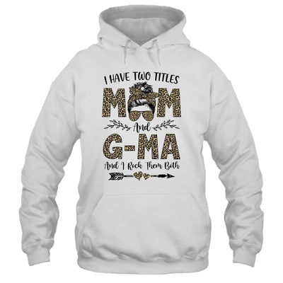 I Have Two Titles Mom And G-Ma Leopard Mother's Day T-Shirt & Tank Top | Teecentury.com