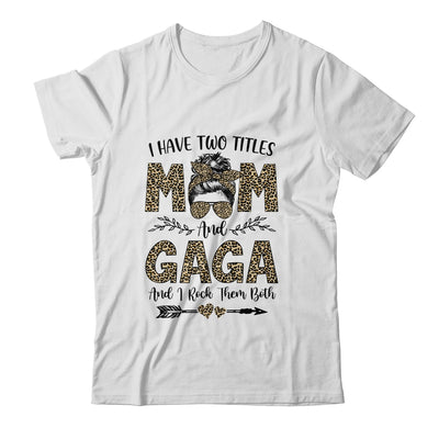 I Have Two Titles Mom And Gaga Leopard Mother's Day T-Shirt & Tank Top | Teecentury.com
