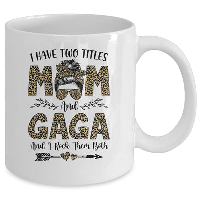 I Have Two Titles Mom And Gaga Leopard Mother's Day Mug Coffee Mug | Teecentury.com