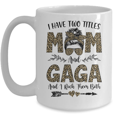 I Have Two Titles Mom And Gaga Leopard Mother's Day Mug Coffee Mug | Teecentury.com