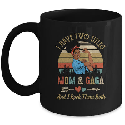 I Have Two Titles Mom And Gaga Mother's Day Black Woman Mug Coffee Mug | Teecentury.com