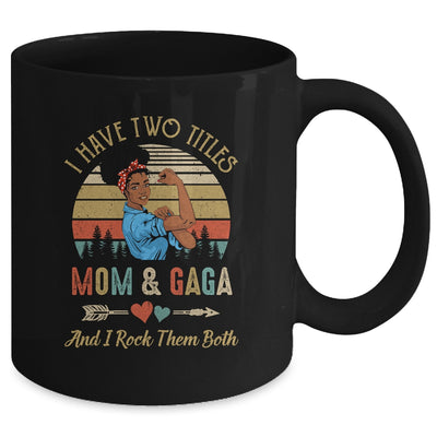 I Have Two Titles Mom And Gaga Mother's Day Black Woman Mug Coffee Mug | Teecentury.com