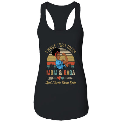I Have Two Titles Mom And Gaga Mother's Day Black Woman T-Shirt & Tank Top | Teecentury.com