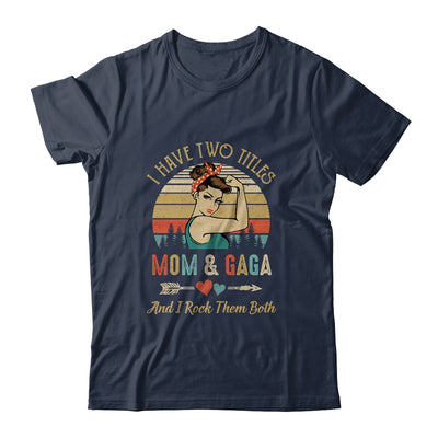 I Have Two Titles Mom And Gaga Mother's Day T-Shirt & Tank Top | Teecentury.com