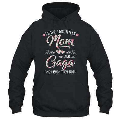 I Have Two Titles Mom And Gaga Mother's Day Flower T-Shirt & Tank Top | Teecentury.com