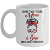 I Have Two Titles Mom And Gigi And I Rock Them Both Mug Coffee Mug | Teecentury.com