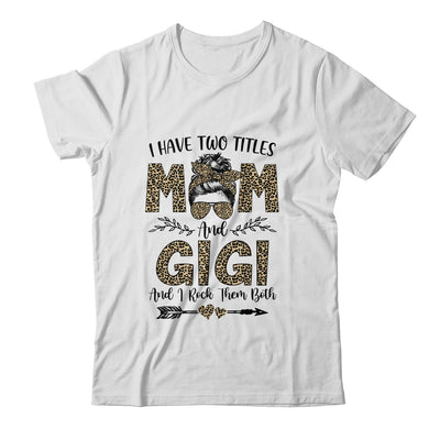 I Have Two Titles Mom And Gigi Leopard Mother's Day T-Shirt & Tank Top | Teecentury.com