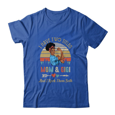 I Have Two Titles Mom And Gigi Mother's Day Black Woman T-Shirt & Tank Top | Teecentury.com
