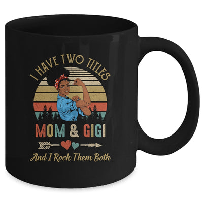 I Have Two Titles Mom And Gigi Mother's Day Black Woman Mug Coffee Mug | Teecentury.com