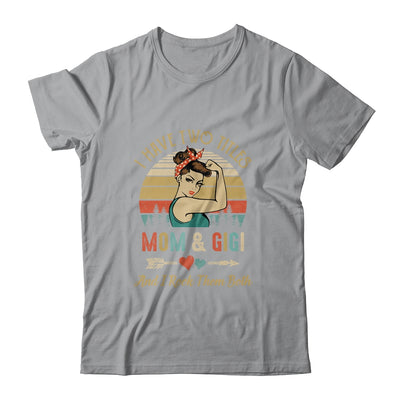 I Have Two Titles Mom And Gigi Mother's Day T-Shirt & Tank Top | Teecentury.com