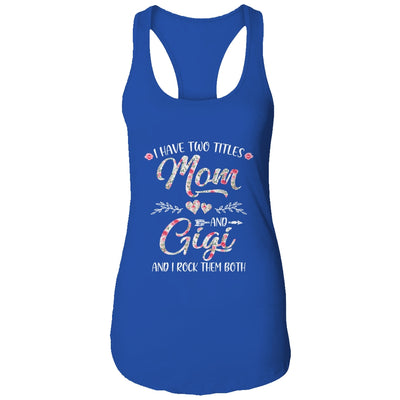 I Have Two Titles Mom And Gigi Mother's Day Flower T-Shirt & Tank Top | Teecentury.com