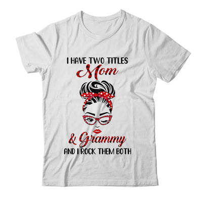 I Have Two Titles Mom And Grammy And I Rock Them Both T-Shirt & Tank Top | Teecentury.com
