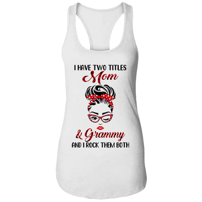 I Have Two Titles Mom And Grammy And I Rock Them Both T-Shirt & Tank Top | Teecentury.com