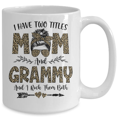 I Have Two Titles Mom And Grammy Leopard Mother's Day Mug Coffee Mug | Teecentury.com