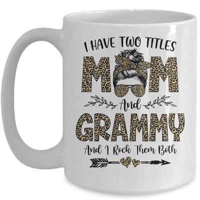 I Have Two Titles Mom And Grammy Leopard Mother's Day Mug Coffee Mug | Teecentury.com