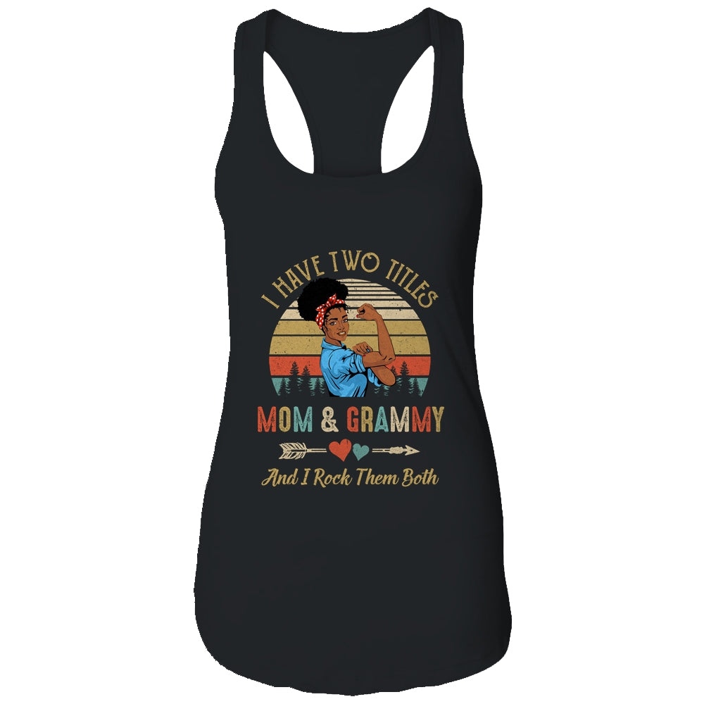 I Have Two Titles Mom And Grammy Mother's Day Black Woman T-Shirt & Tank Top | Teecentury.com