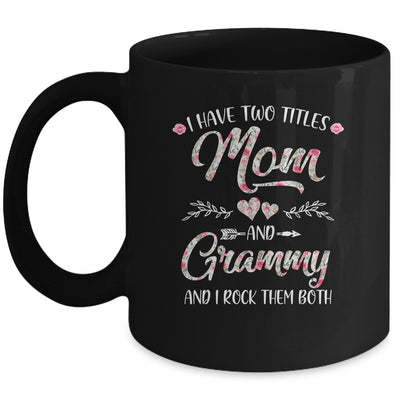 I Have Two Titles Mom And Grammy Mother's Day Flower Mug Coffee Mug | Teecentury.com