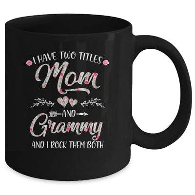 I Have Two Titles Mom And Grammy Mother's Day Flower Mug Coffee Mug | Teecentury.com