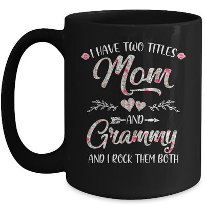 I Have Two Titles Mom And Grammy Mother's Day Flower Mug Coffee Mug | Teecentury.com