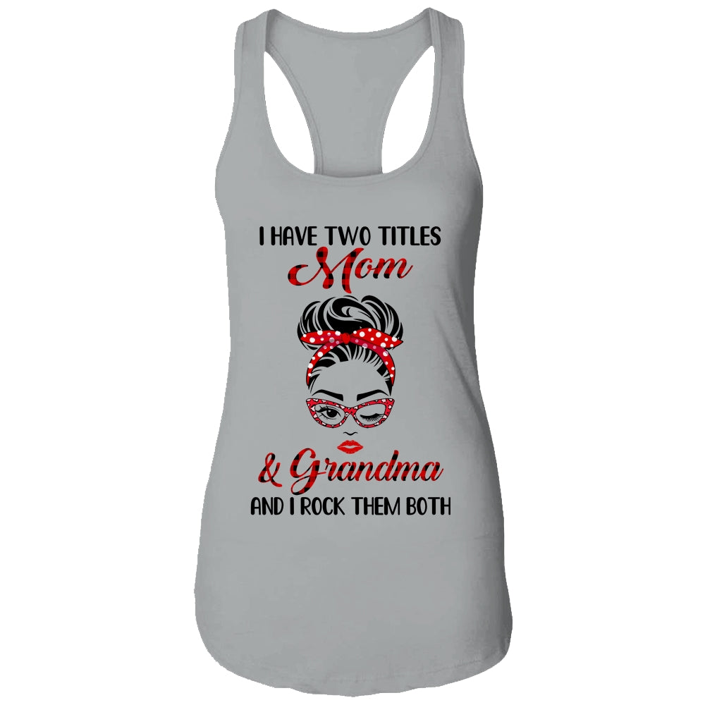 I Have Two Titles Mom And Grandma And I Rock Them Both T-Shirt & Tank Top | Teecentury.com