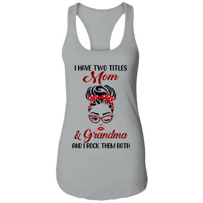 I Have Two Titles Mom And Grandma And I Rock Them Both T-Shirt & Tank Top | Teecentury.com