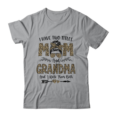 I Have Two Titles Mom And Grandma Leopard Mother's Day T-Shirt & Tank Top | Teecentury.com