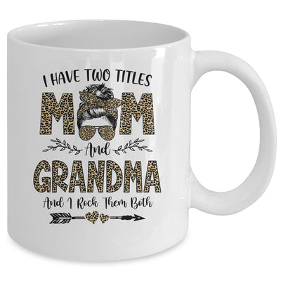 I Have Two Titles Mom And Grandma Leopard Mother's Day Mug Coffee Mug | Teecentury.com