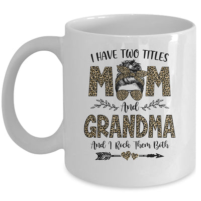 I Have Two Titles Mom And Grandma Leopard Mother's Day Mug Coffee Mug | Teecentury.com