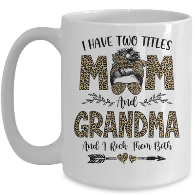 I Have Two Titles Mom And Grandma Leopard Mother's Day Mug Coffee Mug | Teecentury.com