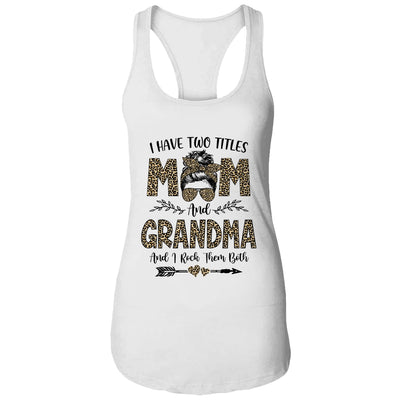 I Have Two Titles Mom And Grandma Leopard Mother's Day T-Shirt & Tank Top | Teecentury.com