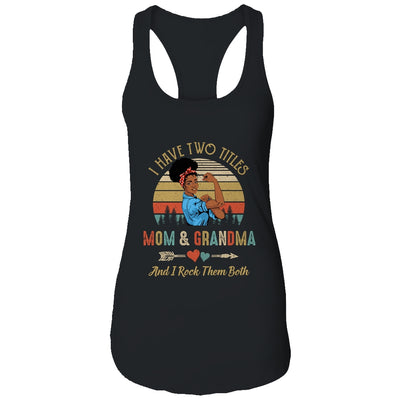 I Have Two Titles Mom And Grandma Mother's Day Black Woman T-Shirt & Tank Top | Teecentury.com
