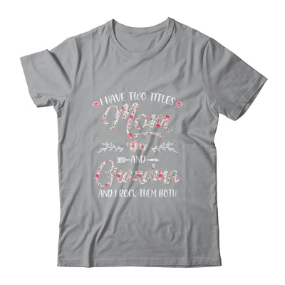 I Have Two Titles Mom And Grandma Mother's Day Flower T-Shirt & Tank Top | Teecentury.com