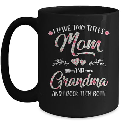 I Have Two Titles Mom And Grandma Mother's Day Flower Mug Coffee Mug | Teecentury.com