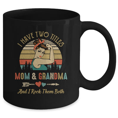 I Have Two Titles Mom And Grandma Mother's Day Mug Coffee Mug | Teecentury.com