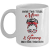 I Have Two Titles Mom And Granny And I Rock Them Both Mug Coffee Mug | Teecentury.com