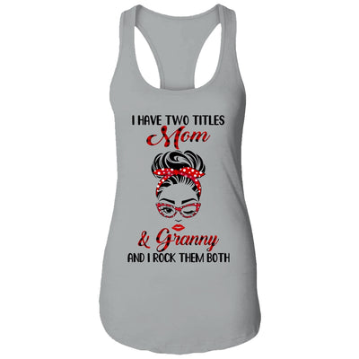 I Have Two Titles Mom And Granny And I Rock Them Both T-Shirt & Tank Top | Teecentury.com