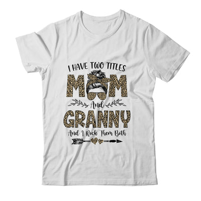 I Have Two Titles Mom And Granny Leopard Mother's Day T-Shirt & Tank Top | Teecentury.com