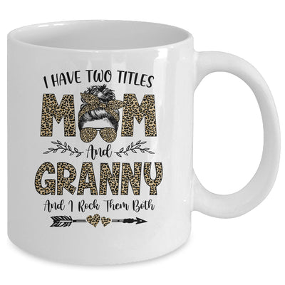 I Have Two Titles Mom And Granny Leopard Mother's Day Mug Coffee Mug | Teecentury.com