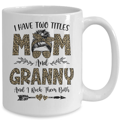 I Have Two Titles Mom And Granny Leopard Mother's Day Mug Coffee Mug | Teecentury.com