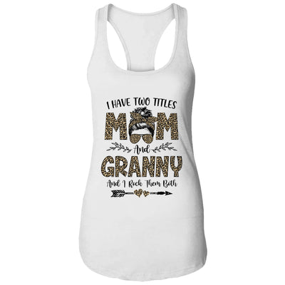 I Have Two Titles Mom And Granny Leopard Mother's Day T-Shirt & Tank Top | Teecentury.com