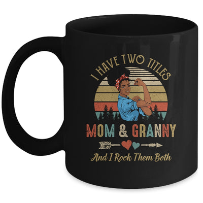 I Have Two Titles Mom And Granny Mother's Day Black Woman Mug Coffee Mug | Teecentury.com