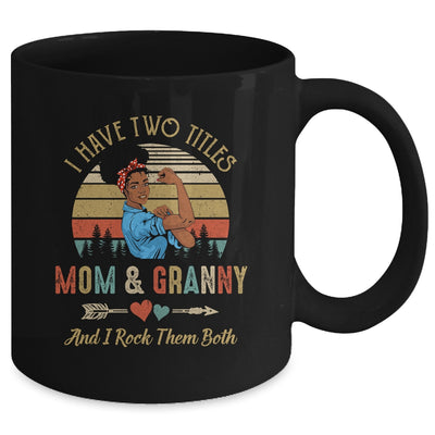 I Have Two Titles Mom And Granny Mother's Day Black Woman Mug Coffee Mug | Teecentury.com