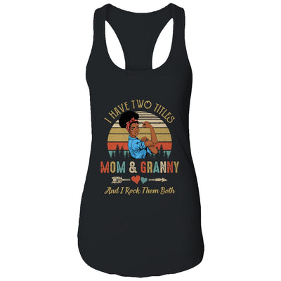I Have Two Titles Mom And Granny Mother's Day Black Woman T-Shirt & Tank Top | Teecentury.com