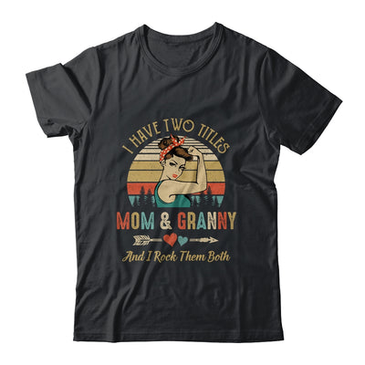 I Have Two Titles Mom And Granny Mother's Day T-Shirt & Tank Top | Teecentury.com
