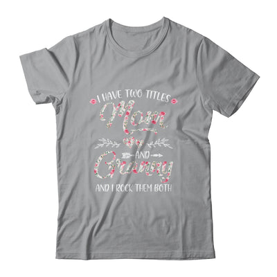 I Have Two Titles Mom And Granny Mother's Day Flower T-Shirt & Tank Top | Teecentury.com