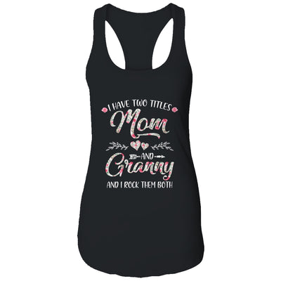 I Have Two Titles Mom And Granny Mother's Day Flower T-Shirt & Tank Top | Teecentury.com